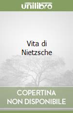 Vita di Nietzsche libro