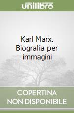 Karl Marx. Biografia per immagini libro