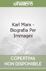 Karl Marx - Biografia Per Immagini libro