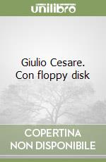Giulio Cesare. Con floppy disk