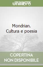 Mondrian. Cultura e poesia libro