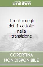 I mulini degli dei. I cattolici nella transizione libro