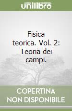 Fisica teorica. Vol. 2: Teoria dei campi. libro