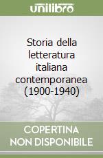 Storia della letteratura italiana contemporanea (1900-1940) libro