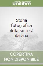 Storia fotografica della società italiana libro