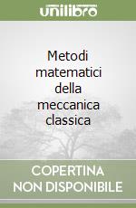 Metodi matematici della meccanica classica libro