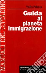 Guida al pianeta immigrazione libro