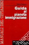 Guida al pianeta immigrazione libro