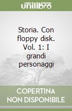 Storia. Con floppy disk. Vol. 1: I grandi personaggi libro