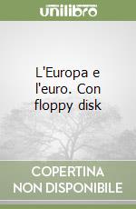 L'Europa e l'euro. Con floppy disk libro