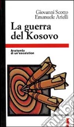 La guerra del Kosovo. Anatomia di un'escalation