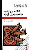 La guerra del Kosovo. Anatomia di un'escalation libro