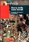 Storia delle cose banali. La nascita del consumo in Occidente libro