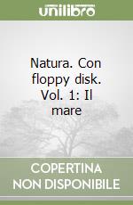 Natura. Con floppy disk. Vol. 1: Il mare libro