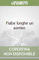 Fiabe lunghe un sorriso libro