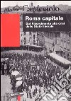 Roma capitale. Dal Risorgimento alla crisi dello Stato liberale libro