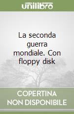 La seconda guerra mondiale. Con floppy disk