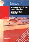 La segregazione amichevole. «La Civiltà Cattolica» e la questione ebraica 1850-1945 libro