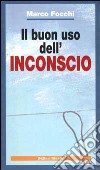 Il buon uso dell'inconscio libro