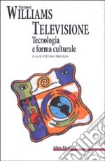 Televisione, tecnologia e forma culturale. E altri scritti sulla TV libro