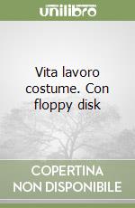 Vita lavoro costume. Con floppy disk libro