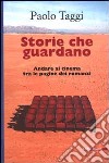 Storie che guardano. Andare al cinema tra le pagine dei romanzi libro