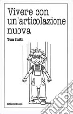 Vivere con un'articolazione nuova libro