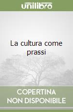 La cultura come prassi libro