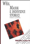 Masse e individui storici libro di Weil Eric Sichirollo L. (cur.)