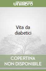 Vita da diabetici libro