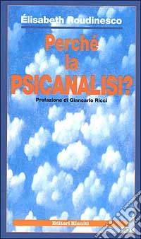 Perché la psicanalisi? libro