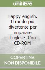 Happy english. Il modo più divertente per imparare l'inglese. Con CD-ROM libro