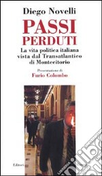 Passi perduti. La vita politica italiana vista dal transatlantico di Montecitorio libro