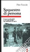 Sequestro di persona. Il caso Lombardini e la «Zona grigia» dei rapimenti in Italia libro