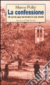 La confessione. Un prete gay racconta la sua storia libro di Politi Marco