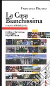 La Casa Bianchissima. Politica, informazione e immagine negli Stati Uniti libro di Rizzuto Francesca