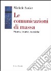Le comunicazioni di massa. Storia, teorie, tecniche libro