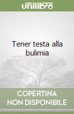 Tener testa alla bulimia libro