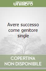 Avere successo come genitore single libro