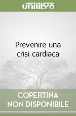 Prevenire una crisi cardiaca