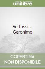 Se fossi... Geronimo