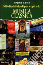 100 dischi ideali per capire la musica classica