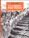 La religione degli italiani libro di Apolito Paolo Criscenti L. (cur.) D'Autilia G. (cur.)