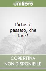L'ictus è passato, che fare?