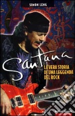 Santana. La vera storia di una leggenda del rock