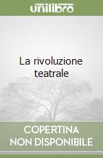 La rivoluzione teatrale libro