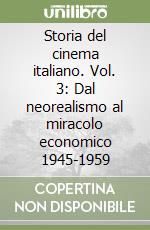 Storia del cinema italiano. Vol. 3: Dal neorealismo al miracolo economico 1945-1959 libro