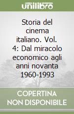 Storia del cinema italiano. Vol. 4: Dal miracolo economico agli anni novanta 1960-1993 libro