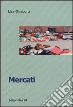 Mercati. Viaggio nell'Italia che vende libro