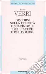 Discorsi sulle felicità e sull'indole del piacere e del dolore libro